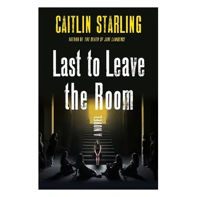 Last to Leave the Room - Starling, Caitlin