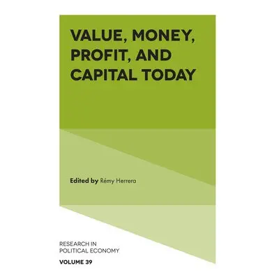 Value, Money, Profit, and Capital Today