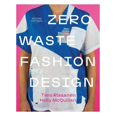 Zero Waste Fashion Design - Rissanen, Timo a McQuillan, Holly