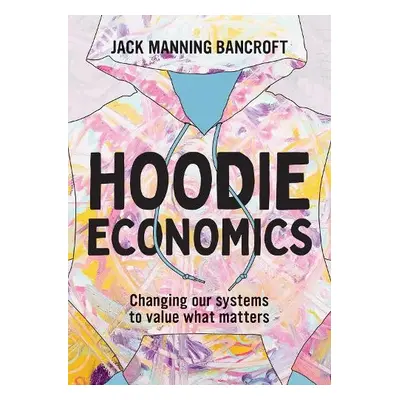 Hoodie Economics - Manning Bancroft, Jack