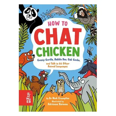 How to Chat Chicken, Gossip Gorilla, Babble Bee, Gab Gecko and Talk in 66 Other Animal Languages