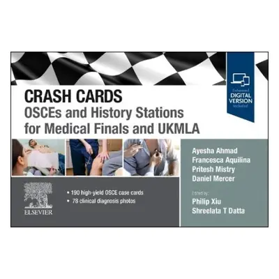 Crash Cards: OSCEs and History Stations for Medical Finals and UKMLA - Ahmad, Ayesha a Aquilina,