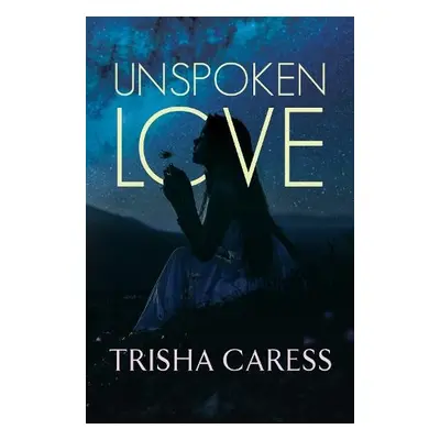 Unspoken love - Caress, Trisha