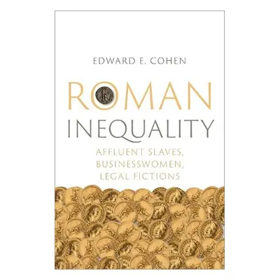 Roman Inequality - Cohen, Edward E. (Professor of Classics and Ancient History (Adjunct), Profes