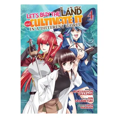 Let's Buy the Land and Cultivate It in a Different World (Manga) Vol. 4 - Okazawa, Rokujuuyon