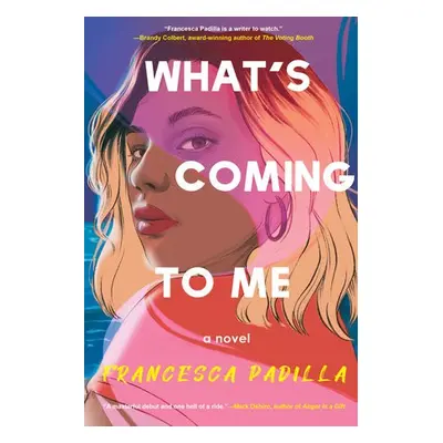 What's Coming to Me - Padilla, Francesca