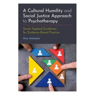 Cultural Humility and Social Justice Approach to Psychotherapy - Asnaani, Anu (Associate Profess