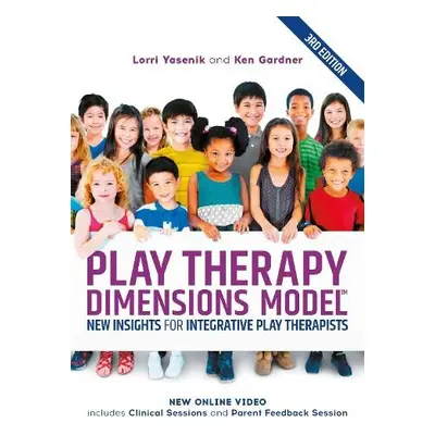 Play Therapy Dimensions Model - Yasenik, Lorri a Gardner, Ken