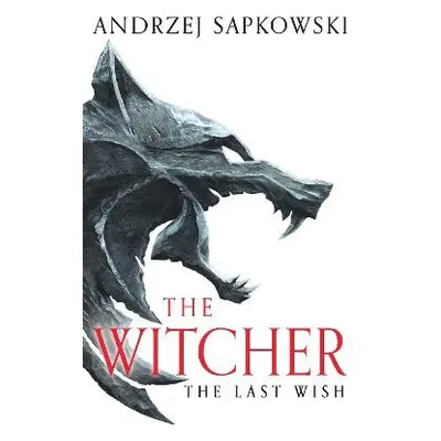 Last Wish - Sapkowski, Andrzej