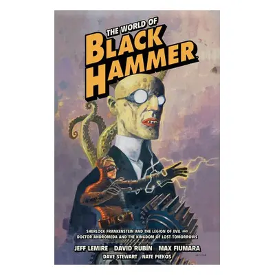 World of Black Hammer Omnibus Volume 1 - Lemire, Jeff a Rubin, David a Fiumara, Max