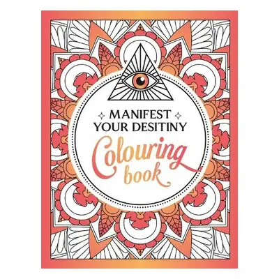 Manifest Your Destiny Colouring Book - Publishers, Summersdale