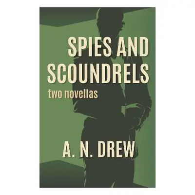 Spies and Scoundrels - Drew, A.N,