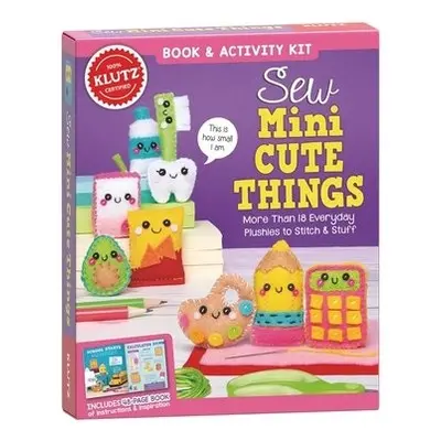 Sew Mini Cute Things - Editors of Klutz