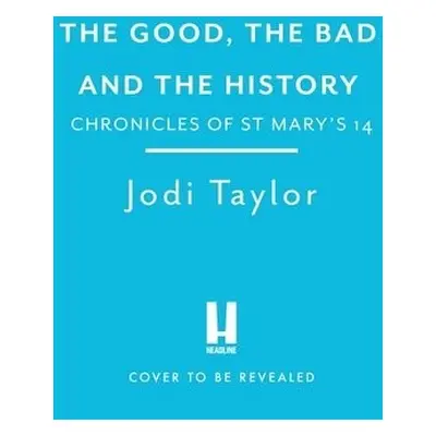 Good, The Bad and The History - Taylor, Jodi