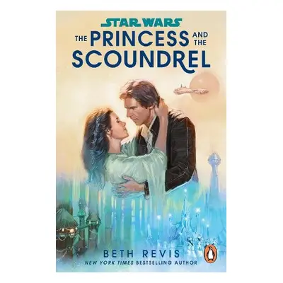 Star Wars: The Princess and the Scoundrel - Revis, Beth