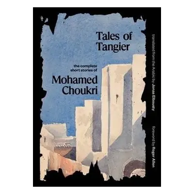 Tales of Tangier - Choukri, Mohamed