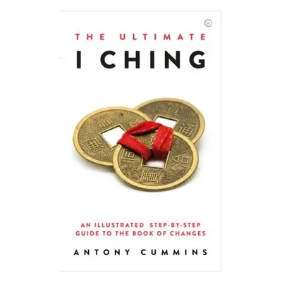 Ultimate I Ching - Cummins, Antony, MA