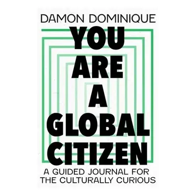 You Are A Global Citizen - Dominique, Damon