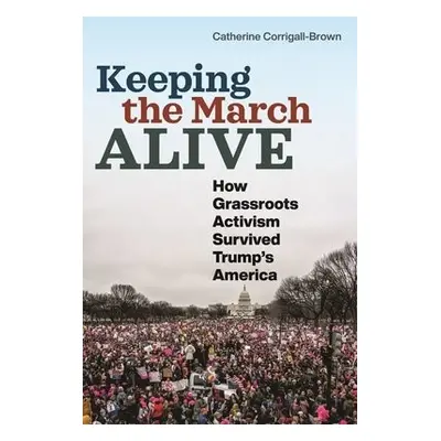 Keeping the March Alive - Corrigall-Brown, Catherine