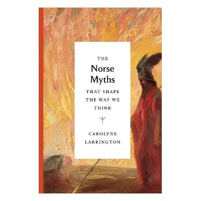 Norse Myths That Shape the Way We Think - Larrington, Carolyne