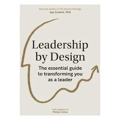 Leadership by Design - Szostek, Aga