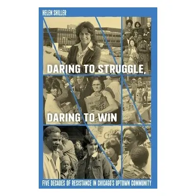 Daring to Struggle, Daring to Win - Shiller, Helen