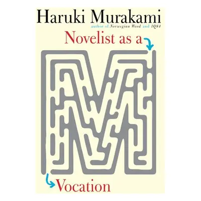 Novelist as a Vocation - Murakami, Haruki