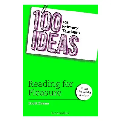 100 Ideas for Primary Teachers: Reading for Pleasure - Evans, Scott