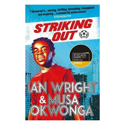 Striking Out: A Thrilling Novel from Superstar Striker Ian Wright - Okwonga, Musa a Wright, Ian