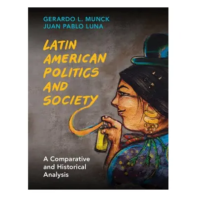 Latin American Politics and Society - Munck, Gerardo L. (University of Southern California) a Lu