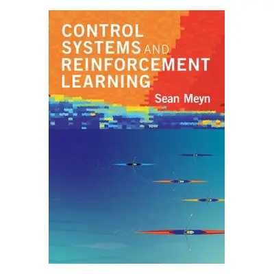 Control Systems and Reinforcement Learning - Meyn, Sean (University of Florida)