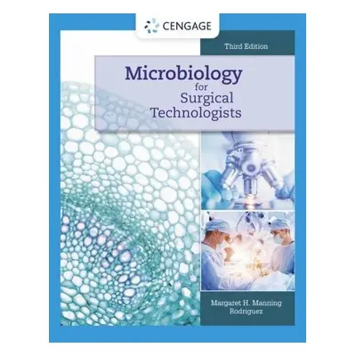 Microbiology for Surgical Technologists - Rodriguez, Margaret (El Paso Community College)