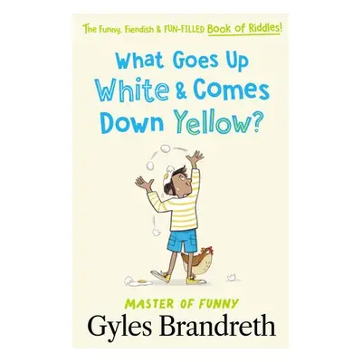 What Goes Up White and Comes Down Yellow? - Brandreth, Gyles