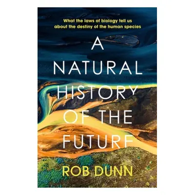 Natural History of the Future - Dunn, Rob