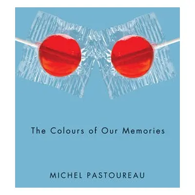 Colours of Our Memories - Pastoureau, Michel