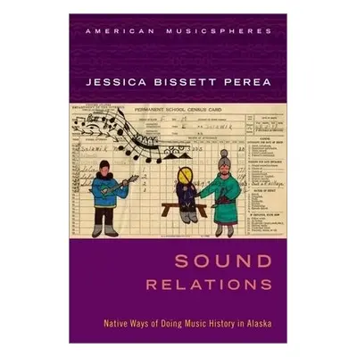 Sound Relations - Perea, Jessica Bissett (Assistant Professor of Native American Studies, Assist