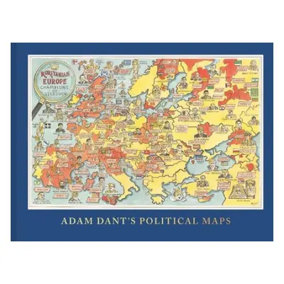 Adam Dant's Political Maps - Dant, Adam