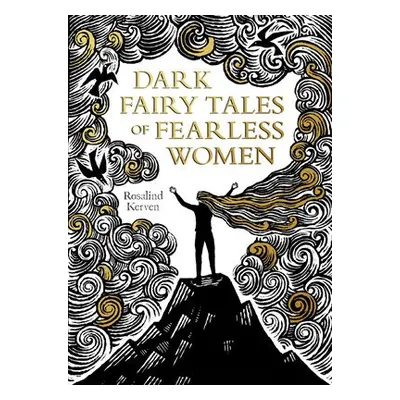 Dark Fairy Tales of Fearless Women - Kerven, Rosalind