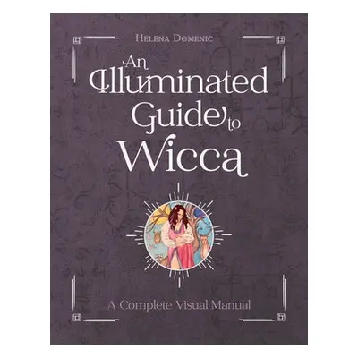 Illuminated Guide to Wicca - Domenic-Wills, Helena