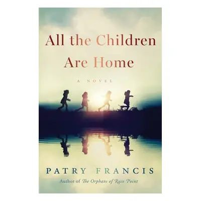 All the Children Are Home - Francis, Patry