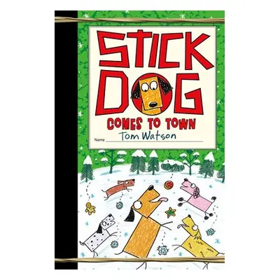 Stick Dog Comes to Town - Watson, Tom