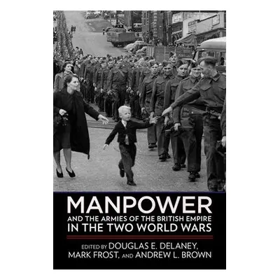 Manpower and the Armies of the British Empire in the Two World Wars