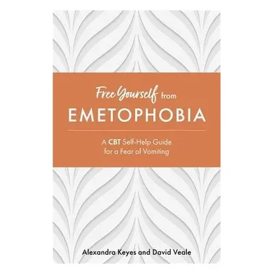 Free Yourself from Emetophobia - Keyes, Alexandra a Veale, David