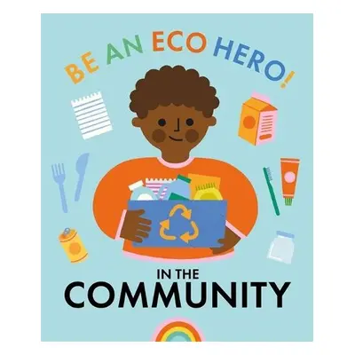 Be an Eco Hero!: In Your Community - Urquhart, Florence