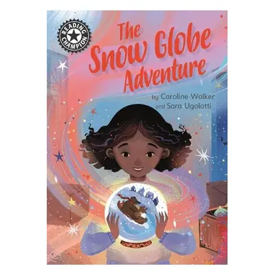 Reading Champion: The Snow Globe Adventure - Walker, Caroline