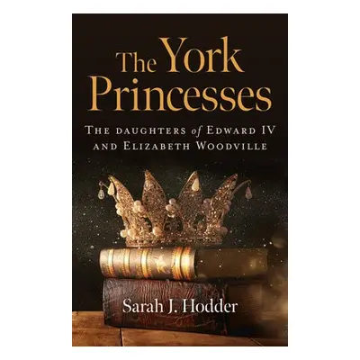 York Princesses, The - Hodder, Sarah J.