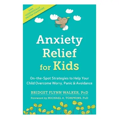 Anxiety Relief for Kids - Flynn Walker, Bridget, PhD