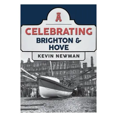 Celebrating Brighton a Hove - Newman, Kevin