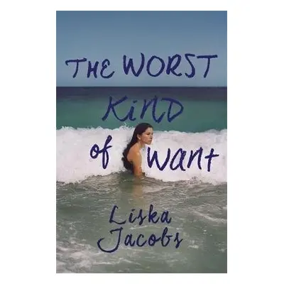 Worst Kind of Want - Jacobs, Liska