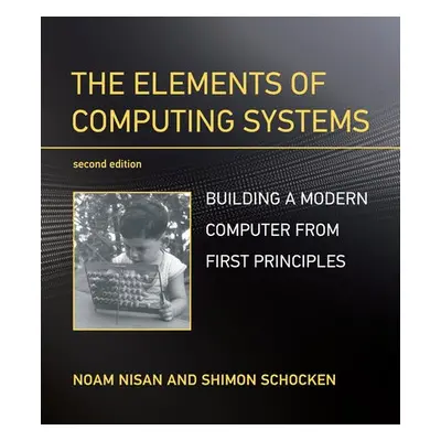 Elements of Computing Systems - Nisan, Noam a Schocken, Shimon